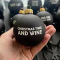Black matte Christmas ornament featuring white Christmas Time and Wine text and gold ring - Style L - Black Single