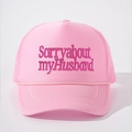 Roze truckerpet met Sorry about my husband borduursel en ademende mesh achterkant - Helemaal Roze / 56-58cm (Verstelbaar)