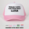 Roze en witte trucker pet met de tekst PROBABLY GONNA CLOG YOUR TOILET LATER erop - Eén maat / Roze