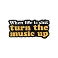 Black enamel pin with slogan When life is shit turn the music up in rectangle shape - When Life Is Shit Turn The Music Up
