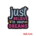 Embroidered 'just BELIEVE in your DREAMS' motivational patch with colorful stars - BELIEVE IN DREAMS Text