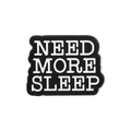 Black and white enamel pin badge with NEED MORE SLEEP lettering for clothing decor - NEED MORE SLEEP Style (QHXZ171)