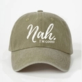 Washed military green baseball cap with white 'Nah. I'M GOOD.' printed slogan - Dark Khaki