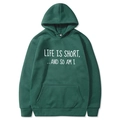 Sweat à capuche vert foncé avec imprimé blanc Life Is Short And So Am I tendance - Vert Foncé
