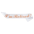 Weiße Satin-Schärpe zur Ruhestandsfeier mit roségoldener Aufschrift I'm Retired - Weiße Schärpe