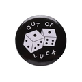 Pin's noir rond en émail avec slogan OUT OF LUCK et motifs de dés blancs - Dés noirs OUT OF LUCK (XZ8117)