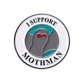 Pin redondo de metal esmaltado con texto 'I SUPPORT MOTHMAN' y dibujo de mothman - Mothman