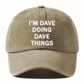 Casquette de baseball kaki avec le texte humoristique blanc I'M DAVE DOING DAVE THINGS - Taille unique / Khaki