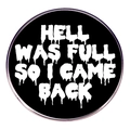 Spilla tonda in metallo con scritta HELL WAS FULL SO I CAME BACK su sfondo nero - Stile Gocciolante Fuso (款式二)