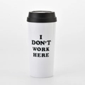 White BOSS LADY acrylic travel mug with black lid and I DON'T WORK HERE print - Style F (I Don't Work Here/Black Lid)