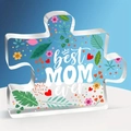Transparent acrylic puzzle piece plaque with colorful flowers and Best Mom Ever text - Best Mom Ever Style (Q89)