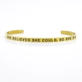 Golden 4mm stainless steel cuff bracelet with SHE BELIEVED SHE COULD SO SHE DID engraving - SHE BELIEVED SHE COULD, SO SHE DID