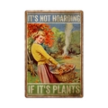 Vintage metal garden sign featuring 'It's not hoarding if it's plants' floral illustration - 11740(17)