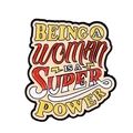 Broche en émail avec citation 'BEING A WOMAN IS A SUPER POWER' en métal coloré - Style Multicolore BEING A WOMAN (XZ7336)