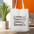 White canvas tote bag with Coffee Teach Sleep Repeat print for teachers and daily use - STD67-N (Simple Coffee Teach)