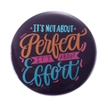 Purple round pin badge with creative quote It's Not About Perfect It's About Effort - ITS NOT ABOUT Perfect