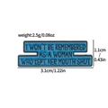 Blue enamel rectangle brooch with feminist quote I Won't Be Remembered text design - Blue Rectangle I Won't Be Remembered