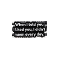 Spilla in smalto nero con citazione 'When I told you I liked you' per accessori moda - Mi piacevi