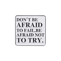 Square enamel pin with white background featuring motivational quote Don't Be Afraid Not To Try - XZ5477-Don't Be Afraid To Fail