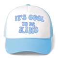 Blue and white trucker hat with 'IT'S COOL TO BE KIND' text and mesh back - Sky Blue / One Size