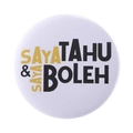 White round button badge with SAYA TAHU & SAYA BOLEH text and motivational design - SAYA TAHU & SAYA BOLEH