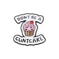 Pink cupcake enamel pin with Don't Be A Cuntcake text on white background - Cupcake Cuntcake Style (QHXZ704)