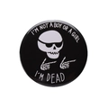 Badge rond en fer-blanc avec crâne rigolo à lunettes et texte humoristique I'M DEAD - Squelette lunettes de soleil I'M DEAD (XZ8110)