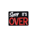 Rectangular black enamel pin with Sorry IT'S OVER text in red and white contrast - IT S OVER Style (QHXZ1337)