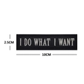 I DO WHAT I WANT embroidered morale patch with hook and loop backing 10x2.5cm - I Do What I Want (Black/White)
