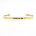 4mm gold stainless steel open bangle engraved with Together We motivational quote - Together We