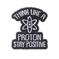 Science themed Think Like a Proton Stay Positive enamel pin for backpacks and jackets - Think Like a Proton (XZ6556)
