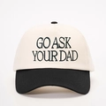 Detailed embroidery of Go Ask Your Dad text on a black and white baseball cap - Cream/Black