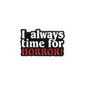 Insigne punk en métal avec texte « I always time for HORROR! » sur fond noir - Style Lettrage Time For Horror (QHXZ1650)