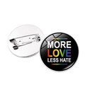 Broche gemme arc-en-ciel More Love Less Hate en métal argenté avec fermoir épingle sûreté - Texte More Love (Style 33)