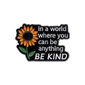 Zonnebloem emaille speld met 'BE KIND' tekst op zwarte metalen legering - Zonnebloem Inspirerende Citaatstijl (QHXZ349)