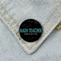 Black round Math Teacher brooch with blue text and white formulas on denim background - Math Teacher Style (XZ65)