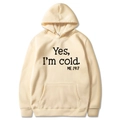 Cream Yes I'm Cold letter print hoodie with kangaroo pocket and drawstring closure - S / Hooded / Khaki