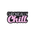 Rosa chronically chill Emaille-Anstecknadel mit schwarzem Grund und Silberkante - Chronisch Chill (QHXZ1289)