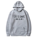Sweat à capuche gris clair avec citation Life Is Short et poche kangourou, taille M - Gris clair