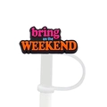 Black silicone straw cover with pink 'bring on the WEEKEND' text for Stanley cups - 16-bring on the WEEKEND
