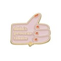 Pink thumbs up enamel pin with golden border and didn't procrastinate text - Pink Thumbs Up-didn't procrastinate