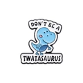 Grappige blauwe dinosaurus emaille speld met de tekst Don't Be a Twatasaurus - QHXZ696/Blauwe Parasaurolophus