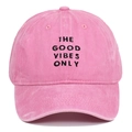 Detailed embroidery of THE GOOD VIBES ONLY on a washed pink cotton baseball cap - Pink