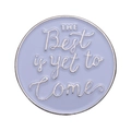 Enamel lapel pin with 'The Best is yet to Come' text in lavender and silver finish - The Best is Yet to Come