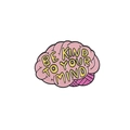 Pink brain enamel pin with 'BE KIND TO YOUR MIND' text for mental health awareness - Pink Brain-Be Kind To Your Mind