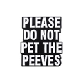 Black rectangle enamel pin with Please Do Not Pet The Peeves slogan and white text - Please Do Not Pet The Peeves Style (QHXZ948)