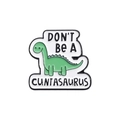 Cartoon pink dinosaur enamel pin with bold humor text on a white background - Green Cuntasaurus Style (QHXZ695)