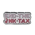 Spilla in smalto con slogan END THE PINK TAX in bianco e rosa su base metallica - Slogan End The Pink Tax