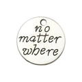Antique silver engraved charm with no matter where quote for DIY graduation jewelry - Inspirational Tag