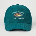 Dark green corduroy baseball cap with fish embroidery and Women Want Me Fish Fear Me text - One Size / Dark Green